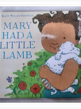 Mary Had a Little Lamb Kate Willis-Crowley 2011 First Edition Hardcover Book